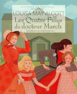 Les quatre filles du docteur March | Louisa May Alcott, Claire de Gastold