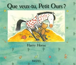 Que veux-tu, Petit Ours ? | Harry Horse