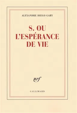 S. ou L'espérance de vie | Alexandre Diego Gary