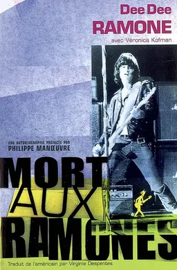 Mort aux Ramones ! | Dee Dee Ramone, Veronica Kofman, Philippe Manoeuvre