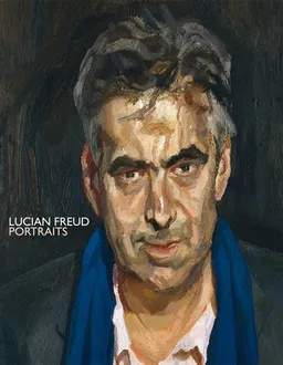 Lucian Freud : portraits | Sarah Howgate, Michael Auping