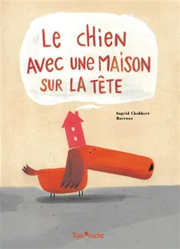 Le chien avec une maison sur la tête | Ingrid Chabbert, Barroux