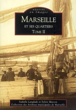 Marseille et ses quartiers. Vol. 2 | Isabelle Langlade, Sylvie Masson
