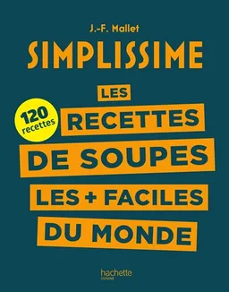 Simplissime : les recettes de soupes les + faciles du monde : 120 recettes | Jean-François Mallet