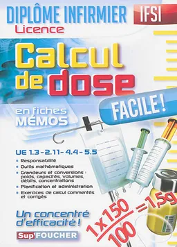 Diplôme infirmier, licence IFSI, UE 1.3, 2.11, 4.4, 5.5 : calcul de dose facile ! : en fiches mémos | Kamel Abbadi