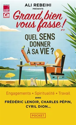 Grand bien vous fasse !. Vol. 3. Quel sens donner à sa vie ? | Ali Rebeihi, Christilla Pellé-Douël