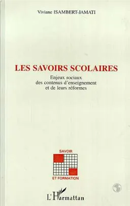 Les savoirs scolaires : enjeux sociaux des contenus d'enseignement et de leurs réformes | Viviane Isambert-Jamati