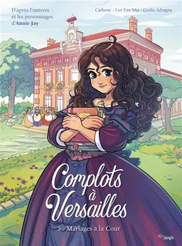 Complots à Versailles. Vol. 5. Mariages à la cour | Carbone, Cee Cee Mia, Giulia Adragna, Annie Jay