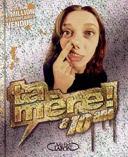 Ta mère a dix ans ! | 