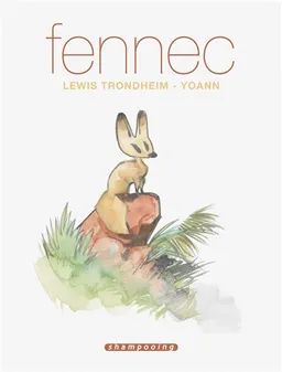 Fennec : récit complet | Lewis Trondheim, Yoann