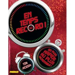 En temps record ! : du plus rapide au plus incroyable ! | Tom Jackson