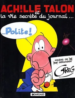 Achille Talon. Vol. 33. Achille Talon et la vie secrète du journal Polite | Greg