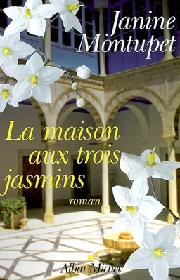 La maison aux trois jasmins | Janine Montupet