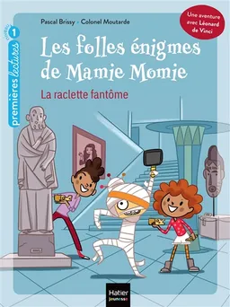 Les folles énigmes de Mamie Momie. Vol. 1. La raclette fantôme | Pascal Brissy, Colonel Moutarde
