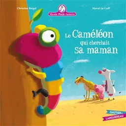 Mamie Poule raconte. Vol. 14. Le caméléon qui cherchait sa maman | Christine Beigel, Hervé Le Goff