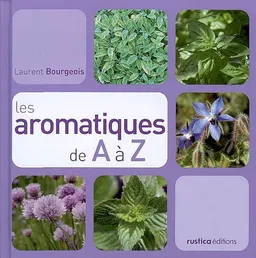 Les aromatiques de A à Z | Laurent Bourgeois