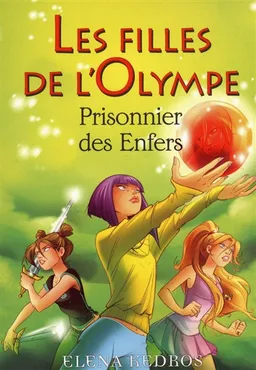 Les filles de l'Olympe. Vol. 3. Prisonnier des enfers | Elena Kedros