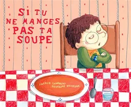 Si tu ne manges pas ta soupe | Ingrid Chabbert, Séverine Duchesne