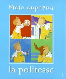 Malo apprend la politesse | Madeleine Brunelet, Karine-Marie Amiot