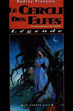 Les frontières de Féerie. Vol. 1. Le cercle des elfes | Audrey Françaix, Philippe Caza