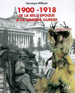 1900-1918 : de la Belle Epoque à la Grande Guerre | Véronique Willemin