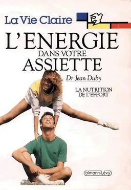 L'Energie dans votre assiette : la nutrition de l'effort | Jean Duby, Michel Hidalgo