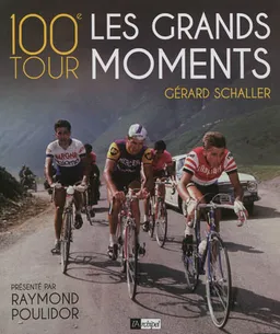 100e Tour : les grands moments | Gérard Schaller, Raymond Poulidor