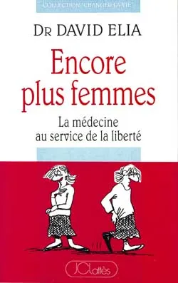 Encore plus femme : la médecine au service de la liberté | David Elia