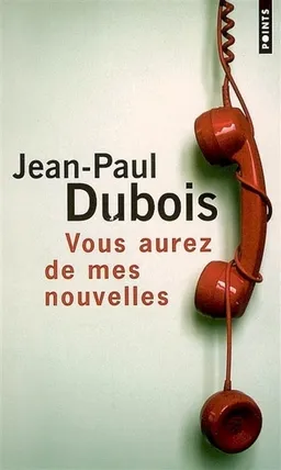 Vous aurez de mes nouvelles | Jean-Paul Dubois