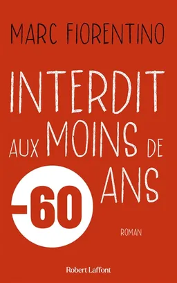 Interdit aux moins de 60 ans | Marc Fiorentino