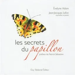 Les secrets du papillon | Evelyne Adam, Jean-Jacques Lafon, Patrick Sébastien