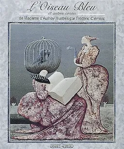 L'oiseau bleu : et autres contes | Marie-Catherine Le Jumel de Barneville baronne d' Aulnoy, Frédéric Clément