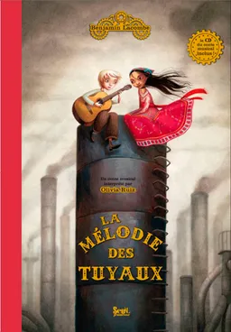 La mélodie des tuyaux | Benjamin Lacombe, Olivia Ruiz