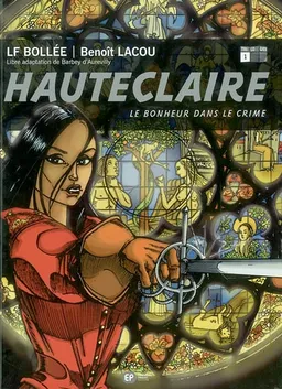 Hauteclaire. Vol. 1. Le bonheur dans le crime | Laurent-Frédéric Bollée, Benoît Lacou, Jules Barbey d'Aurevilly
