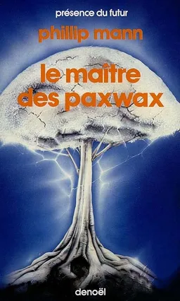 Le Maître des Paxwax : livre premier de l'histoire de Paul Paxwax, le jardinier | Phillip Mann