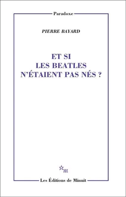 Et si les Beatles n'étaient pas nés ? | Pierre Bayard
