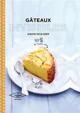 Gâteaux invisibles : 30 recettes tout en légèreté | Mélanie Martin, Bernard Radvaner, Motoko Okuno