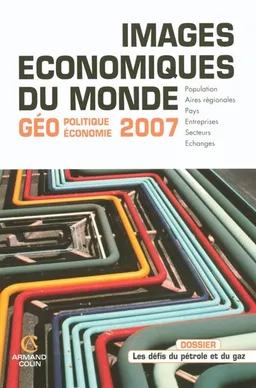 Images économiques du monde : géoéconomie-géostratégie 2007 : population, aires régionales, pays, entreprises, secteurs, échanges | 