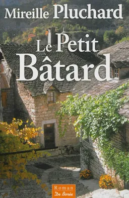 Le petit bâtard | Mireille Pluchard