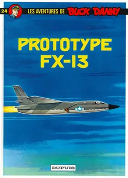 Les aventures de Buck Danny. Vol. 24. Prototype FX-13 | Jean-Michel Charlier, Victor Hubinon