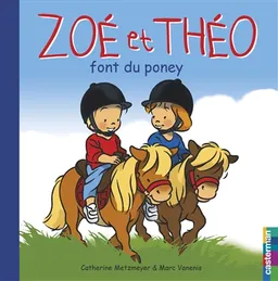 Zoé et Théo. Vol. 32. Zoé et Théo font du poney | Catherine Metzmeyer, Marc Vanenis