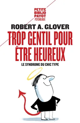 Trop gentil pour être heureux : le syndrome du chic type | Robert A. Glover, Christophe André