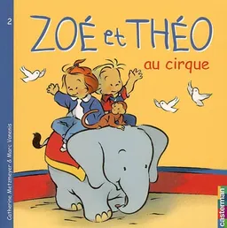 Zoé et Théo. Vol. 2. Zoé et Théo au cirque | Catherine Metzmeyer, Marc Vanenis