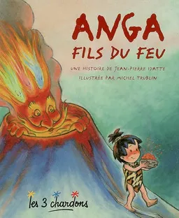 Anga fils du feu | Jean-Pierre Idatte, Michel Trublin