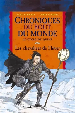 Chroniques du bout du monde. Le cycle de Quint. Vol. 2. Les chevaliers de l'hiver | Paul Stewart, Chris Riddell
