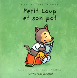 P'tit loup et son pot | Benoît Marchon, Michel Backès, Michel Backès
