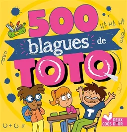 500 blagues de Toto | Virgile Turier, Pascal Naud, Fabrice Mosca, Matthieu Roda, Pierre Fouillet