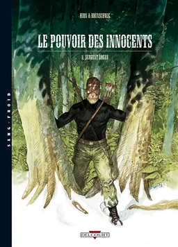 Le pouvoir des innocents. Vol. 5. Sergent Logan | Luc Brunschwig, Laurent Hirn