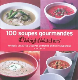 100 soupes gourmandes : potages, veloutés & soupes du monde sains et savoureux | Weight watchers France