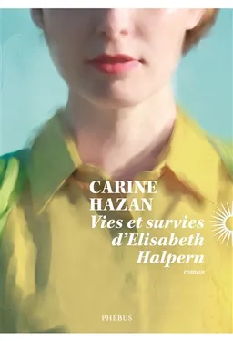 Vies et survies d'Elisabeth Halpern | Carine Hazan